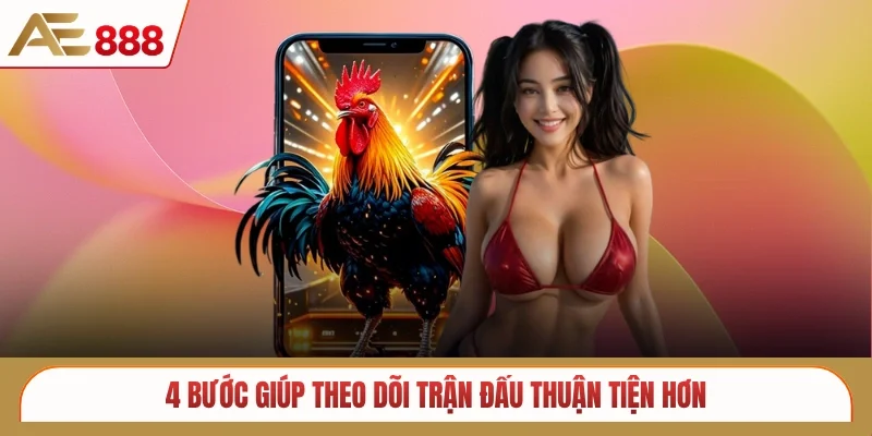 4 bước giúp theo dõi trận đấu thuận tiện hơn