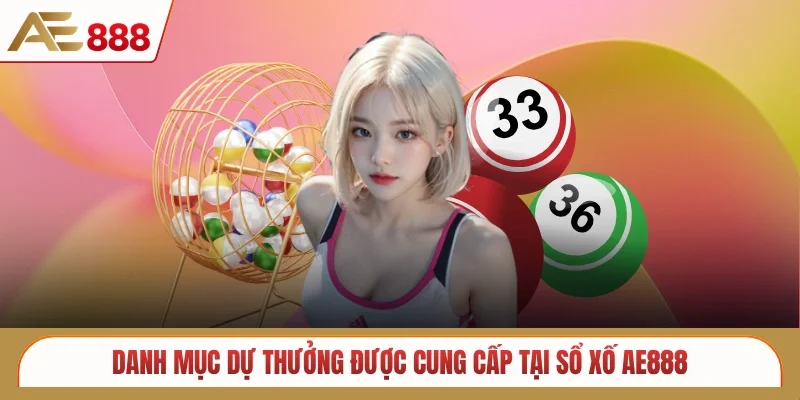Danh mục dự thưởng được cung cấp tại sổ xố AE888
