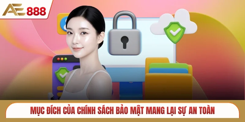 Mục đích của chính sách bảo mật mang lại sự an toàn