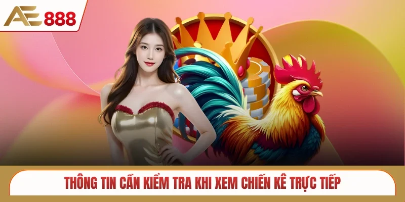 Thông tin cần kiểm tra khi xem chiến kê trực tiếp