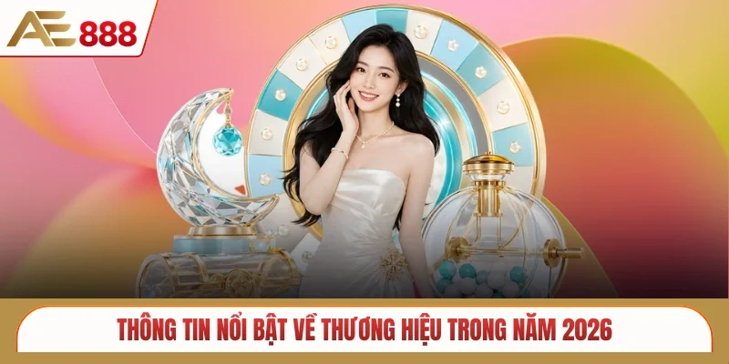 Thông tin nổi bật về AE888 trong năm 2026