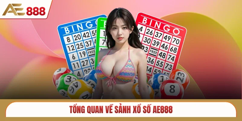 Tổng quan về sảnh xổ số AE888